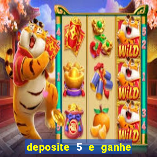 deposite 5 e ganhe 50 reais